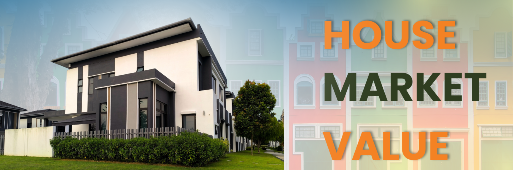 HOUSE MARKET VALUE